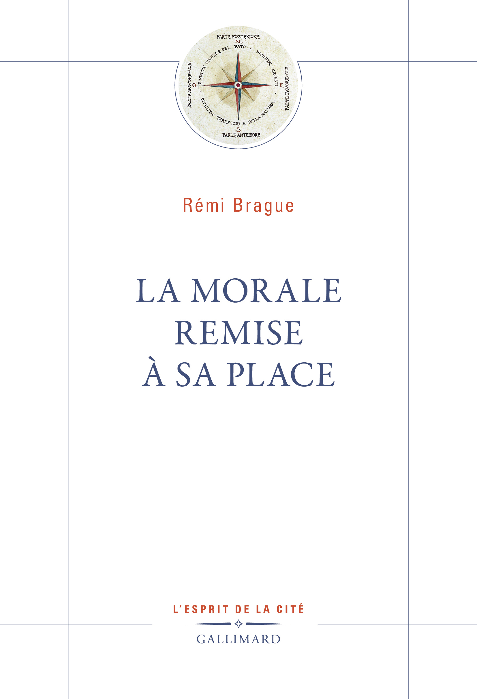 La Morale remise à sa place -  REMI BRAGUE - GALLIMARD