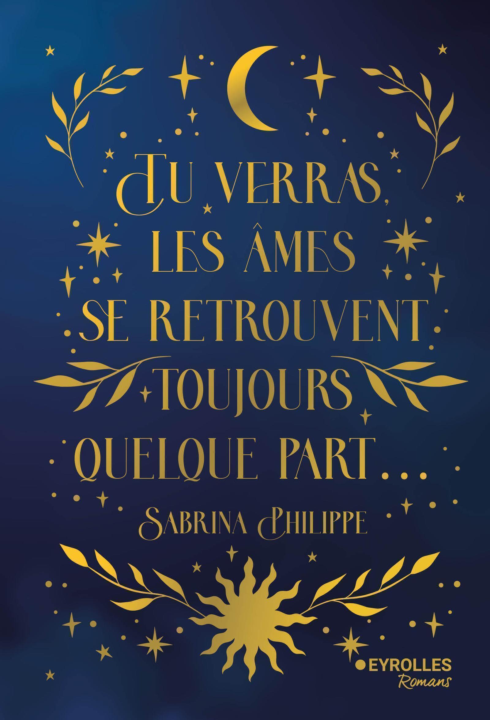 Tu verras, les âmes se retrouvent toujours quelque part - édition collector -  PHILIPPE SABRINA - EYROLLES