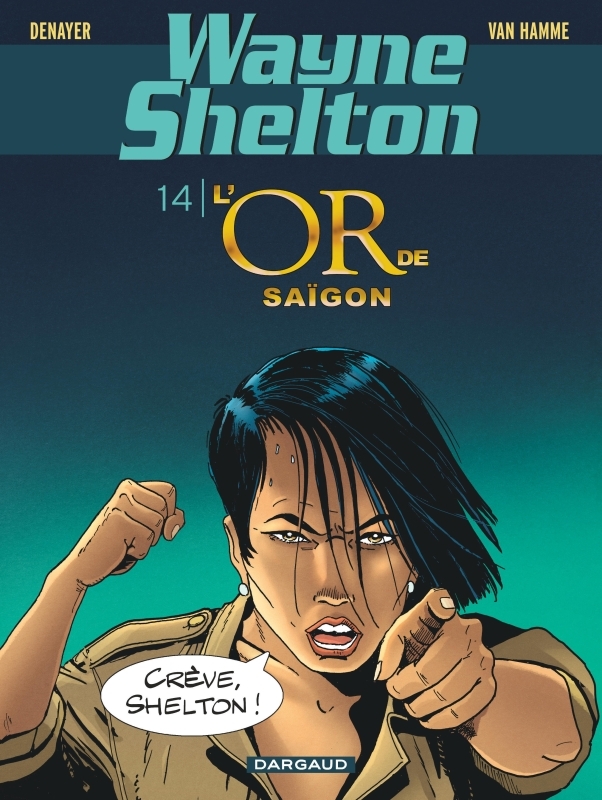 Wayne Shelton - Tome 14 - L'or de Saïgon -  Van Hamme Jean - DARGAUD