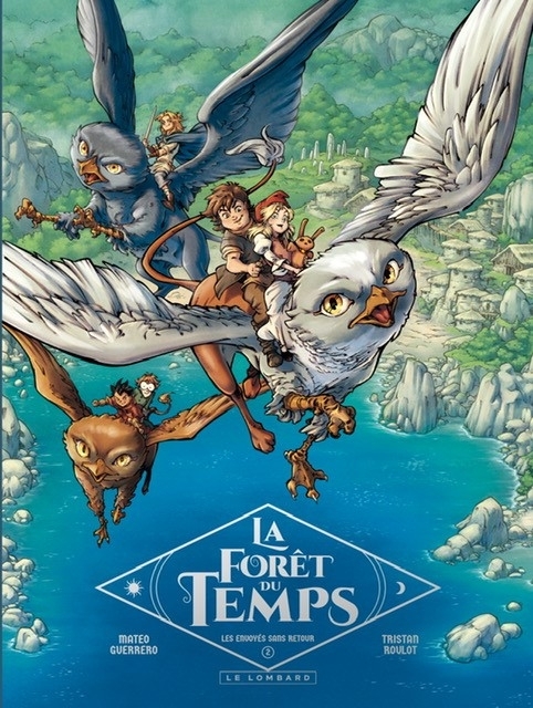 La Forêt du temps - Tome 2 - Les envoyés sans retour -  Roulot Tristan - LOMBARD