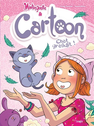 Mistinguette & Cartoon - Tome 5 Chat grandit ! - Greg Tessier - JUNGLE