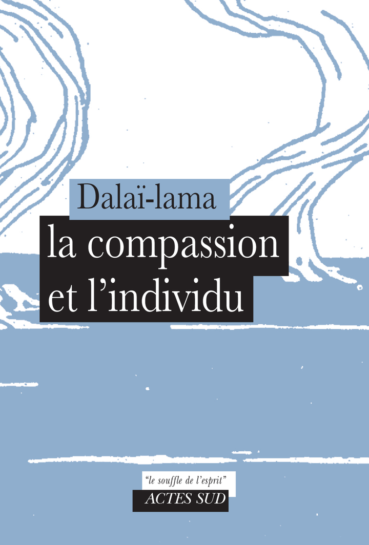 La compassion et l'individu - Kalsang Darndul Dalai Lama - ACTES SUD