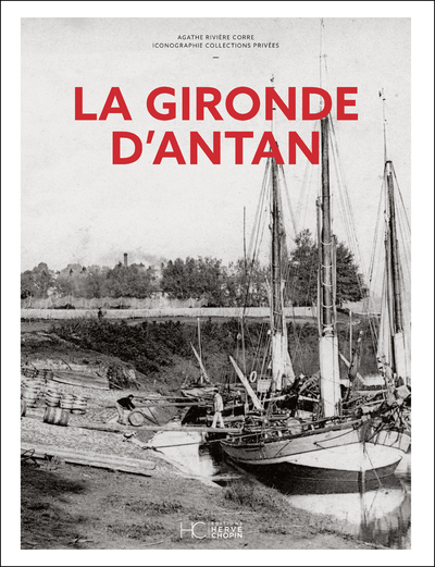 La Gironde d'Antan - Agathe Corre - HERVE CHOPIN ED