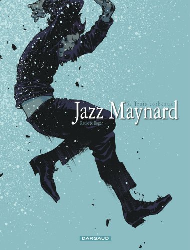 Jazz Maynard - Tome 6 - Trois corbeaux -  Raule - DARGAUD