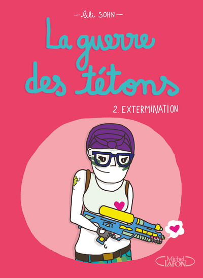 La guerre des tétons - Nouvelle édition - Tome 2 - Lili Sohn - MICHEL LAFON