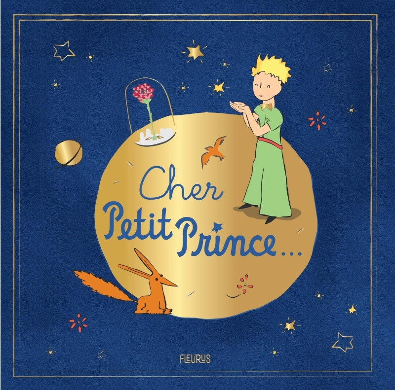 Cher Petit Prince -  D'après Antoine de Saint-Exupéry - FLEURUS