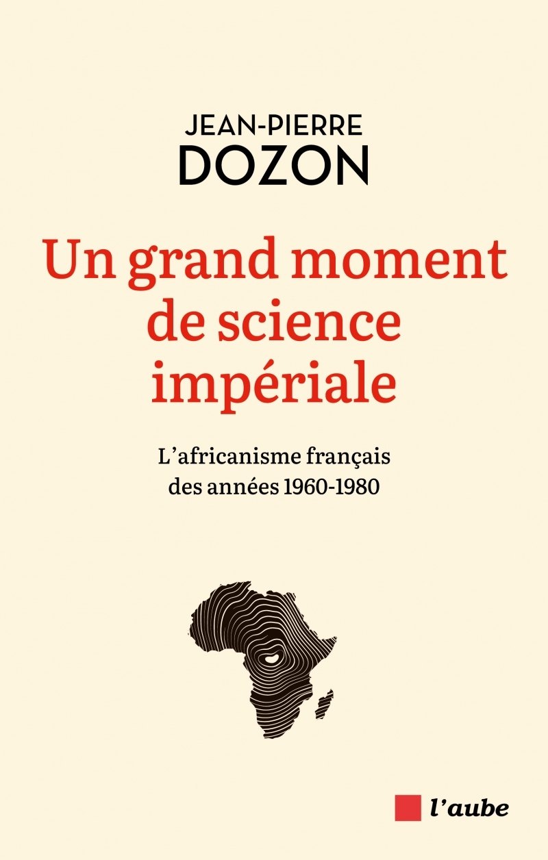 Un grand moment de science impériale - Jean-Pierre Dozon - DE L AUBE