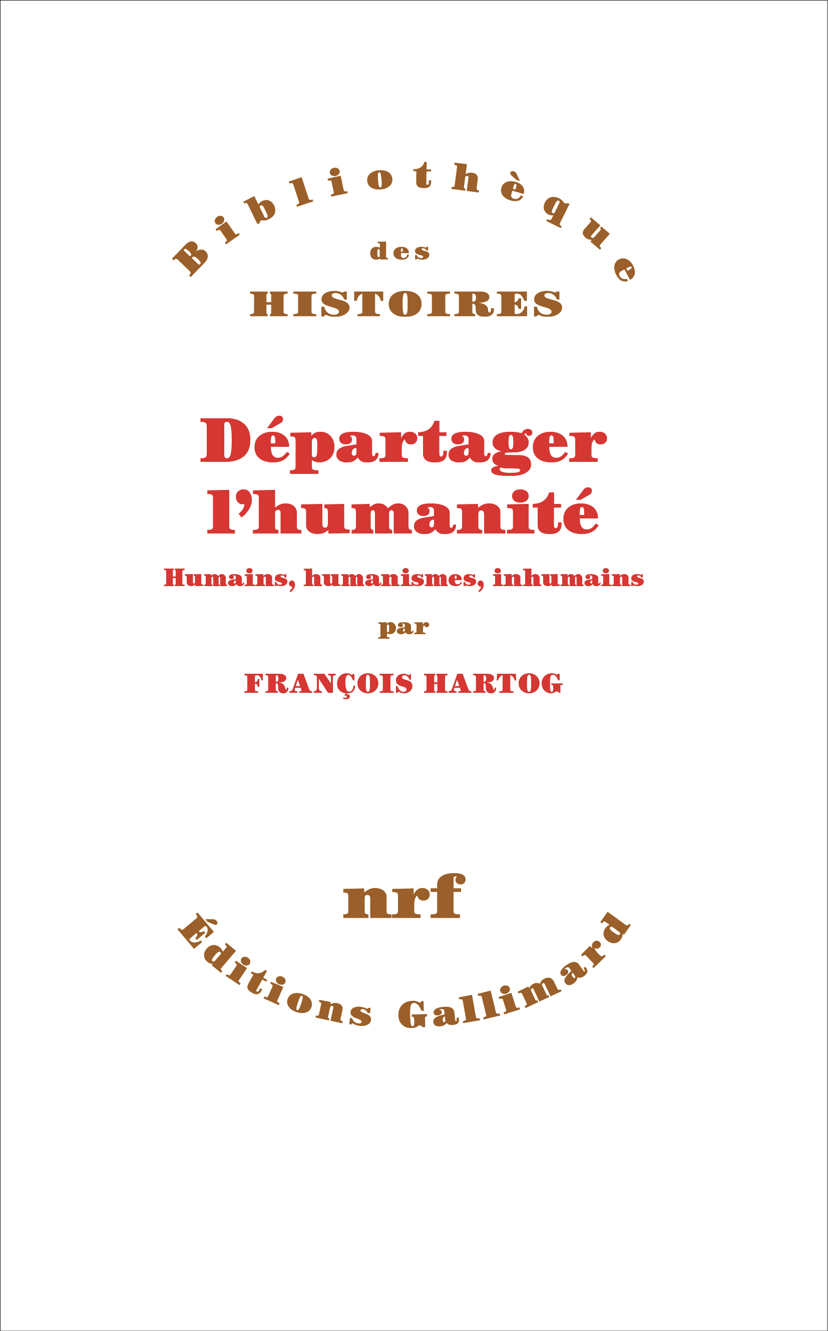 Départager l'humanité -  FRANCOIS HARTOG - GALLIMARD