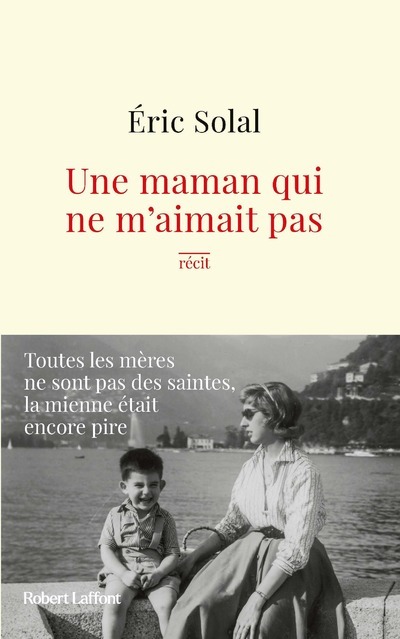 UNE MAMAN QUI NE M-AIMAIT PAS - Eric Solal - ROBERT LAFFONT