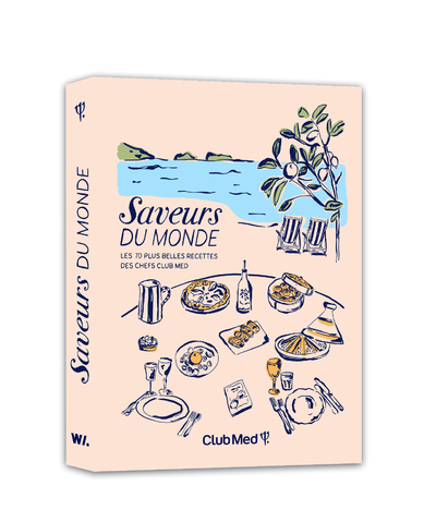 CLUB MED SAVEURS DU MONDE -  Club Med - WEBEDIA BOOKS