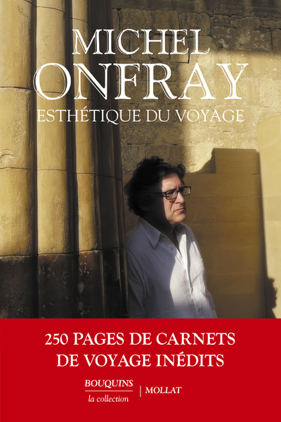 ESTHETIQUE DU VOYAGE - Michel Onfray - BOUQUINS