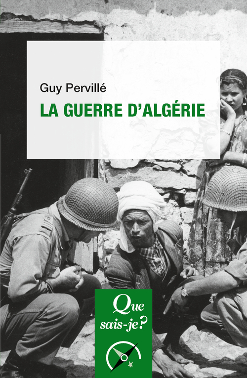 LA GUERRE D-ALGERIE - Guy Pervillé - QUE SAIS JE