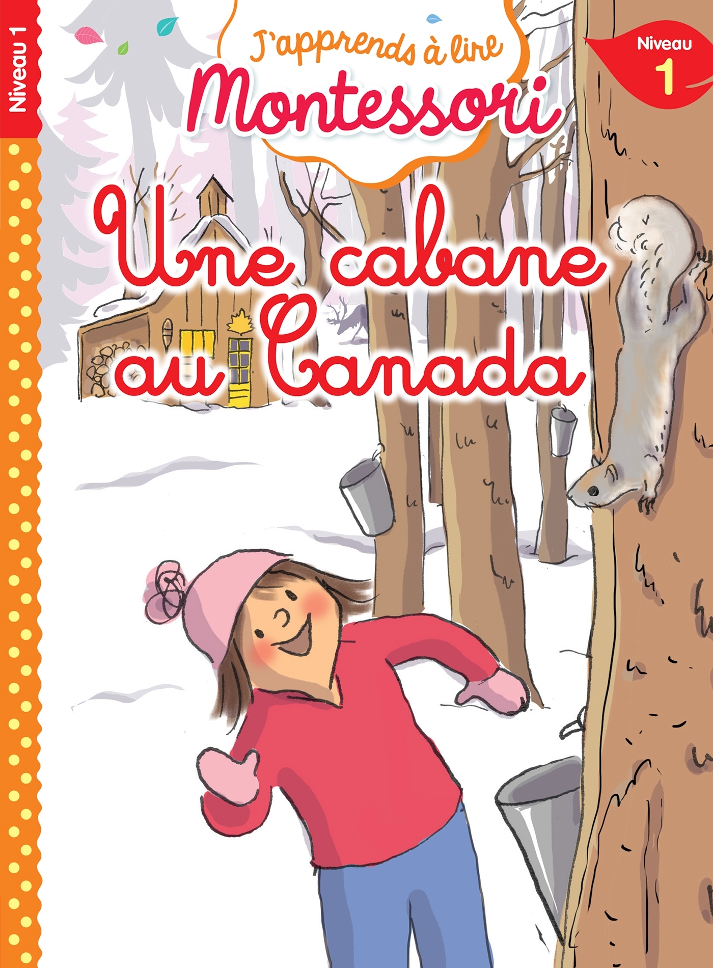 Une cabane au Canada, niveau 1 - J'apprends à lire Montessori - Charlotte Jouenne - HACHETTE EDUC