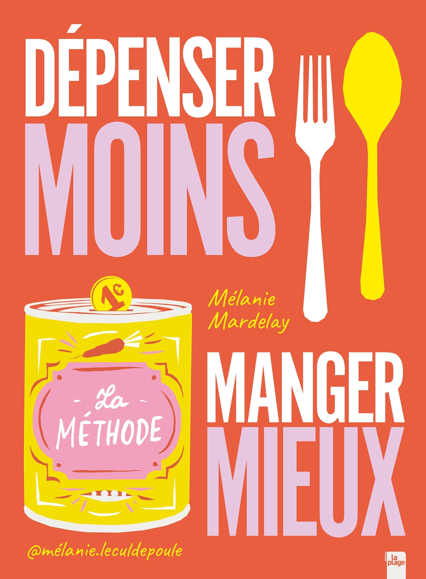 Dépenser moins - Manger mieux - La Méthode -  Mélanie - Le Cul de Poule - LA PLAGE