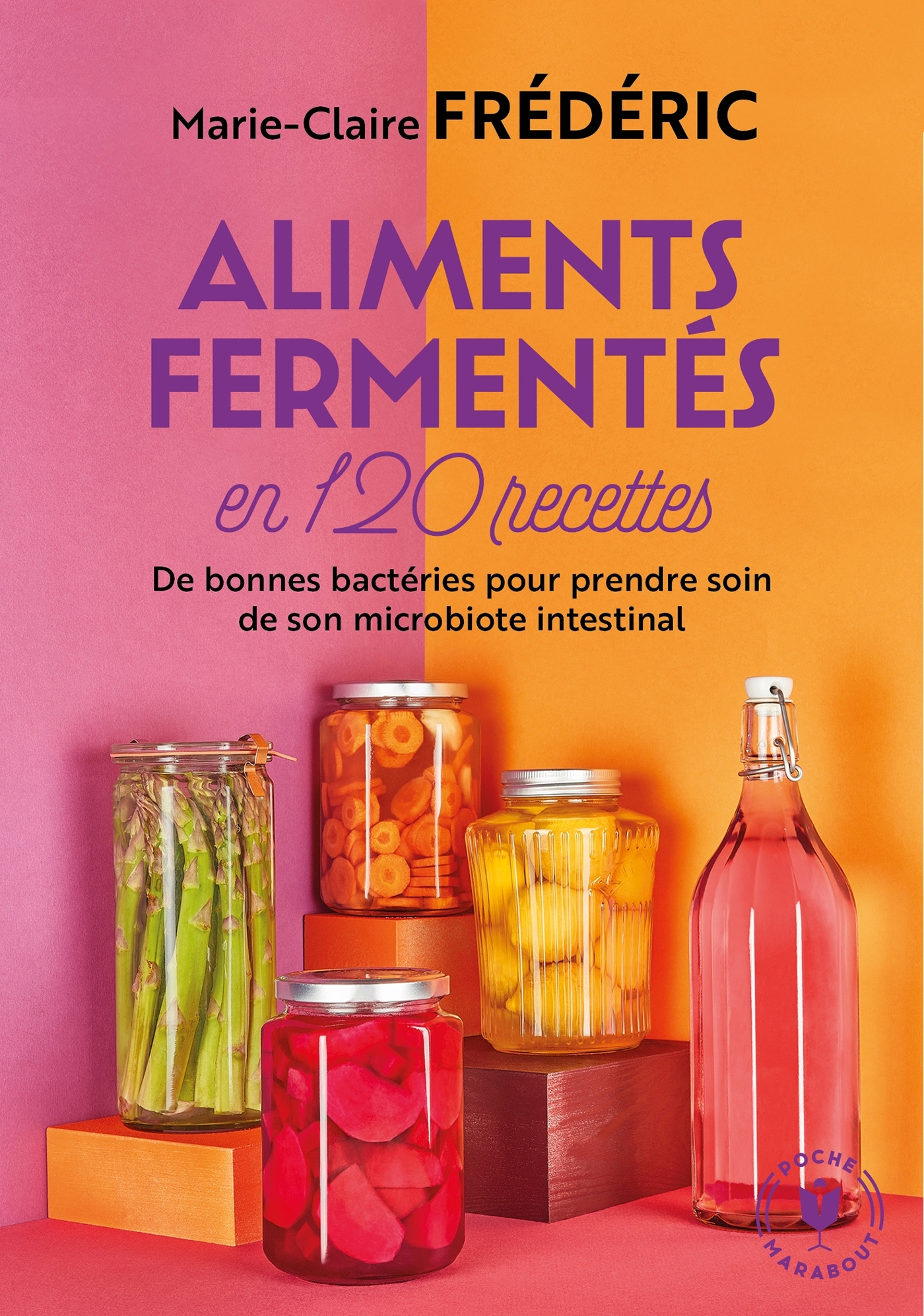 Aliments fermentés en 120 recettes - Marie-Claire Frédéric - MARABOUT