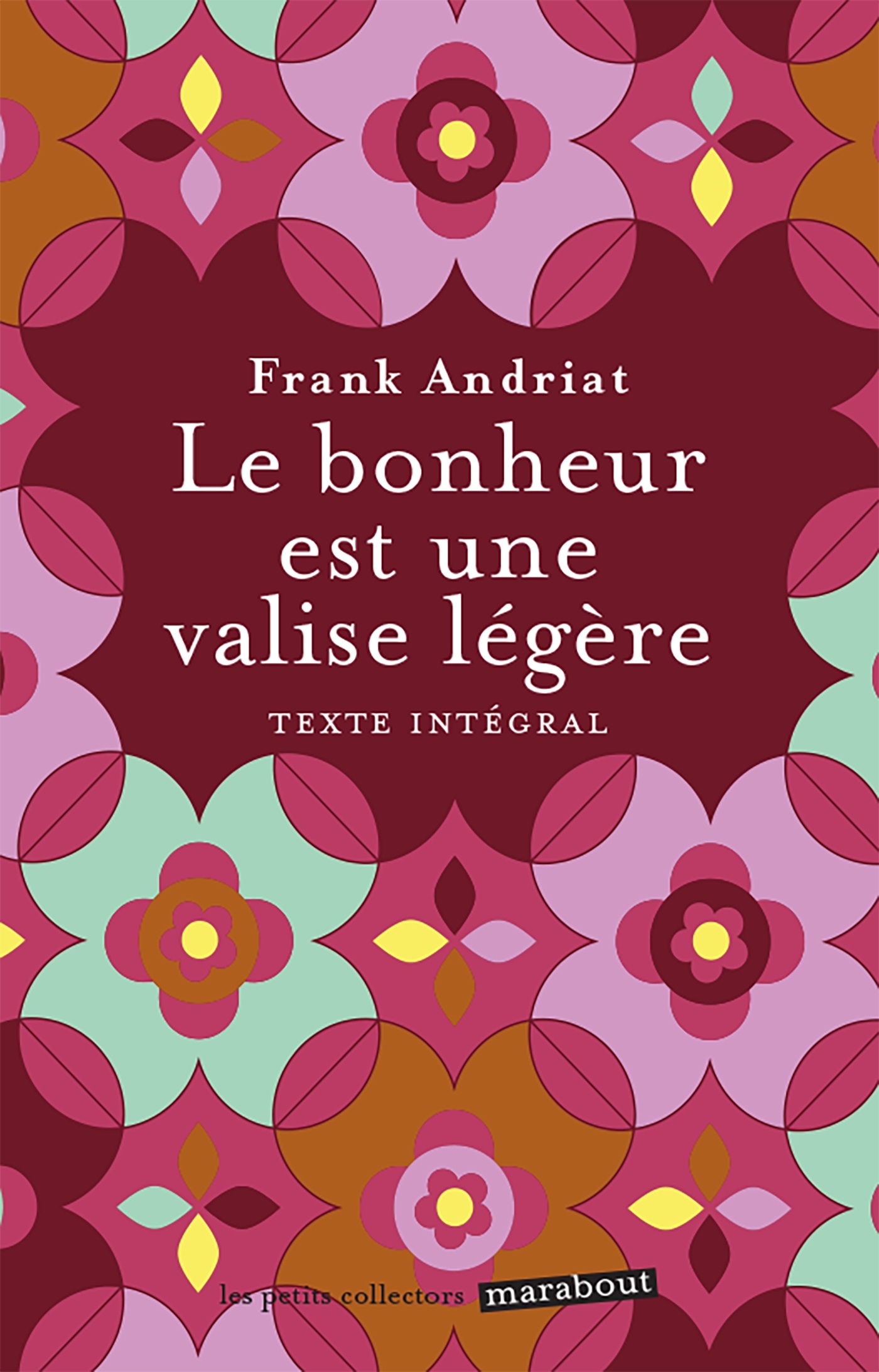 Le bonheur est une valise légère - Frank Andriat - MARABOUT