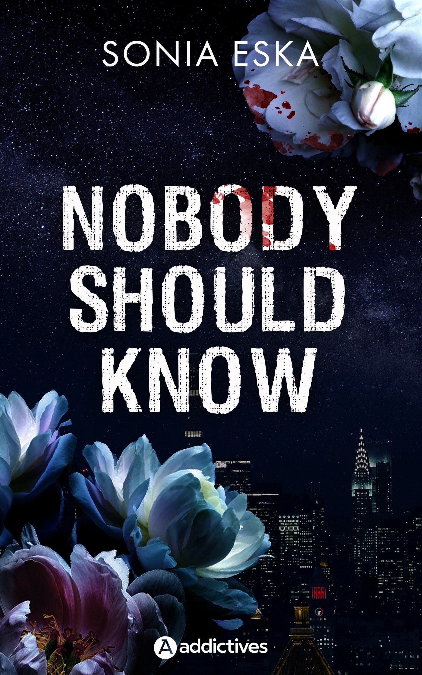 NOBODY SHOULD KNOW -  Eska sonia - ADDICTIVES