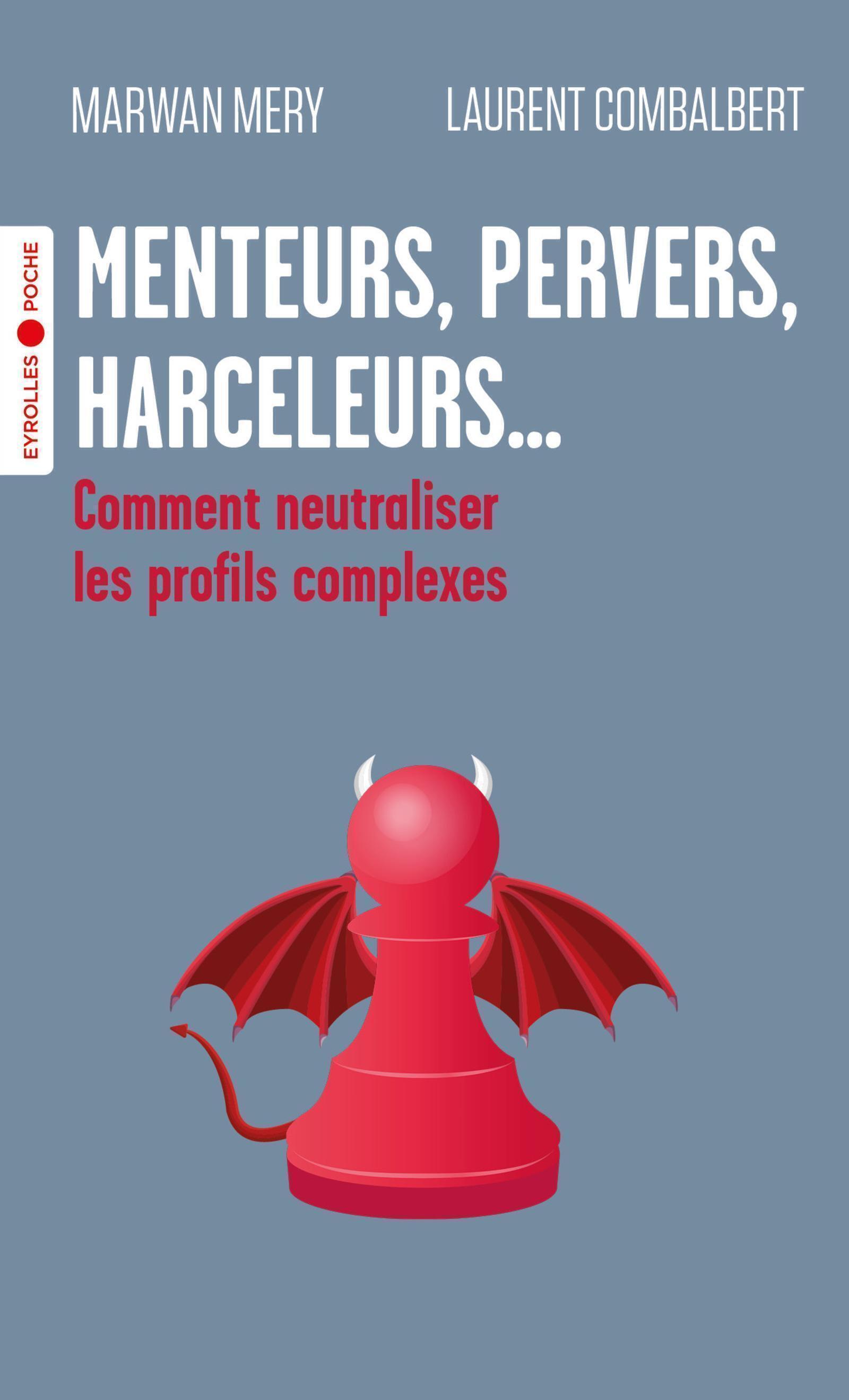 Menteurs, pervers, harceleurs... - Laurent Combalbert - EYROLLES