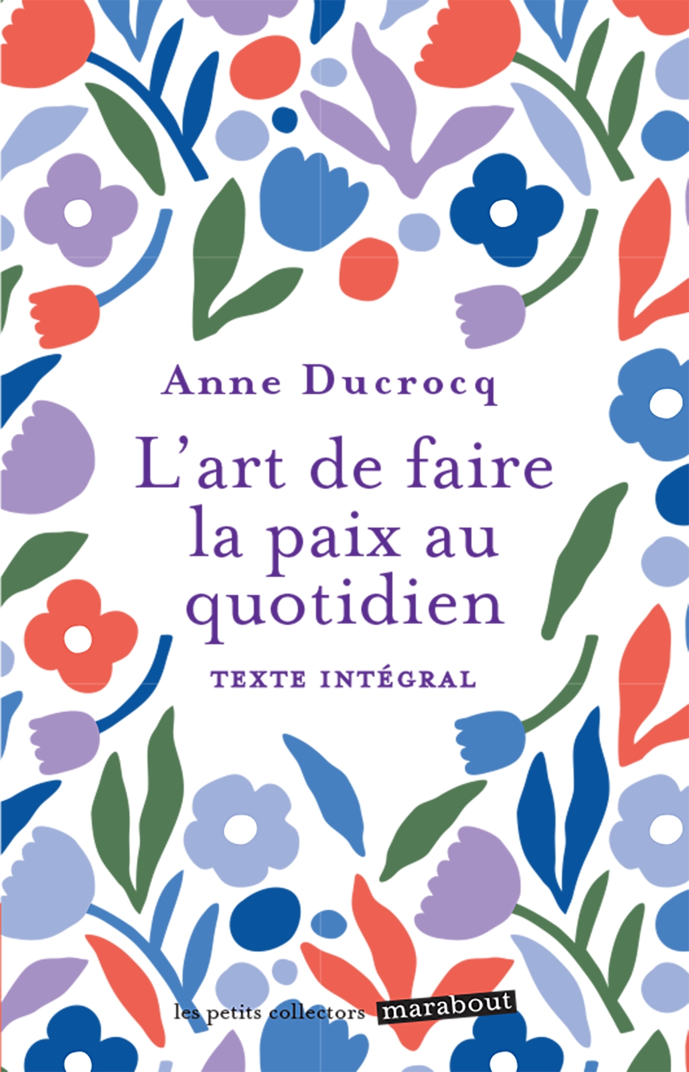 L'art de faire la paix au quotidien - Anne Ducrocq - MARABOUT