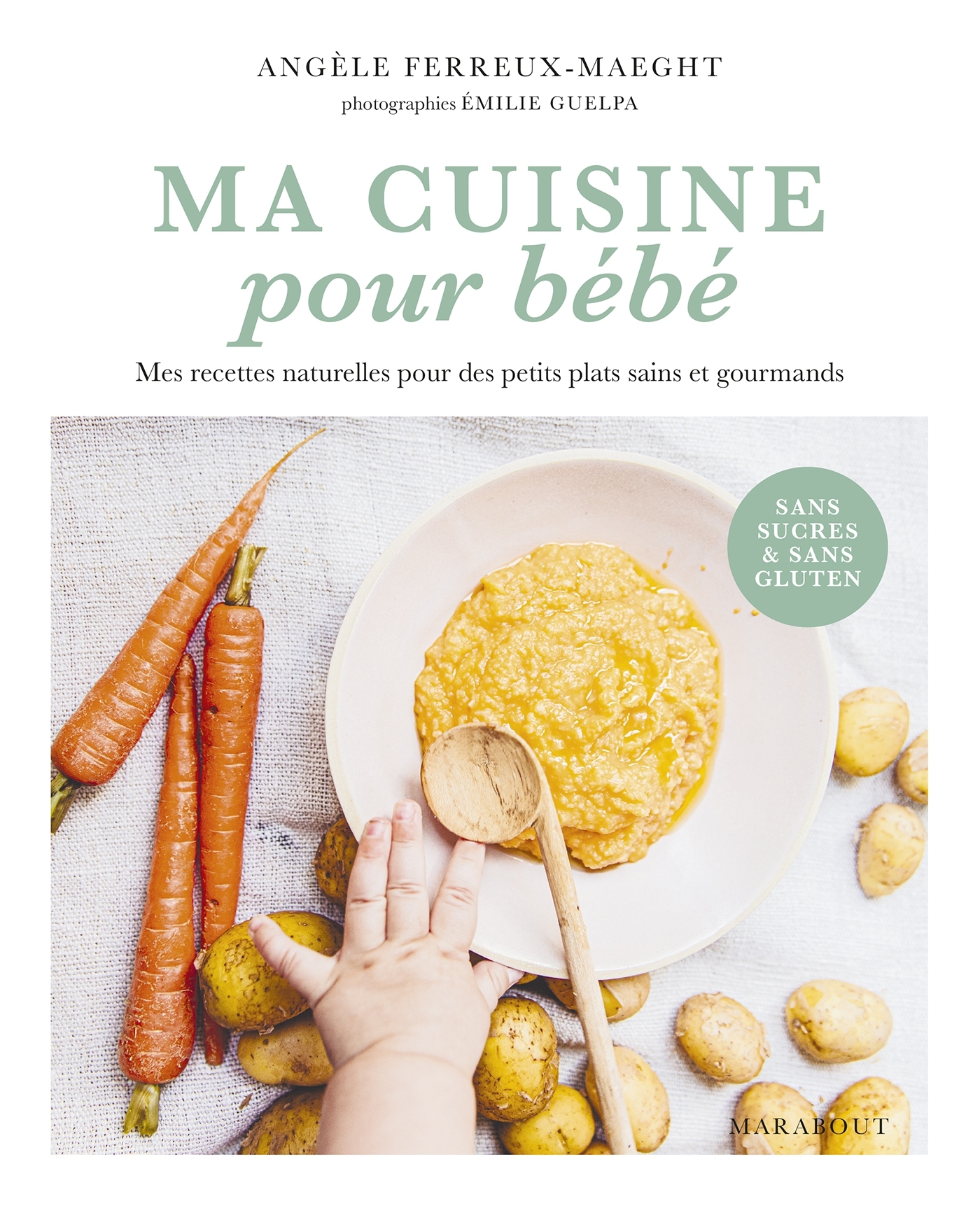 Ma cuisine pour bébé - Angèle Ferreux-Maeght - MARABOUT