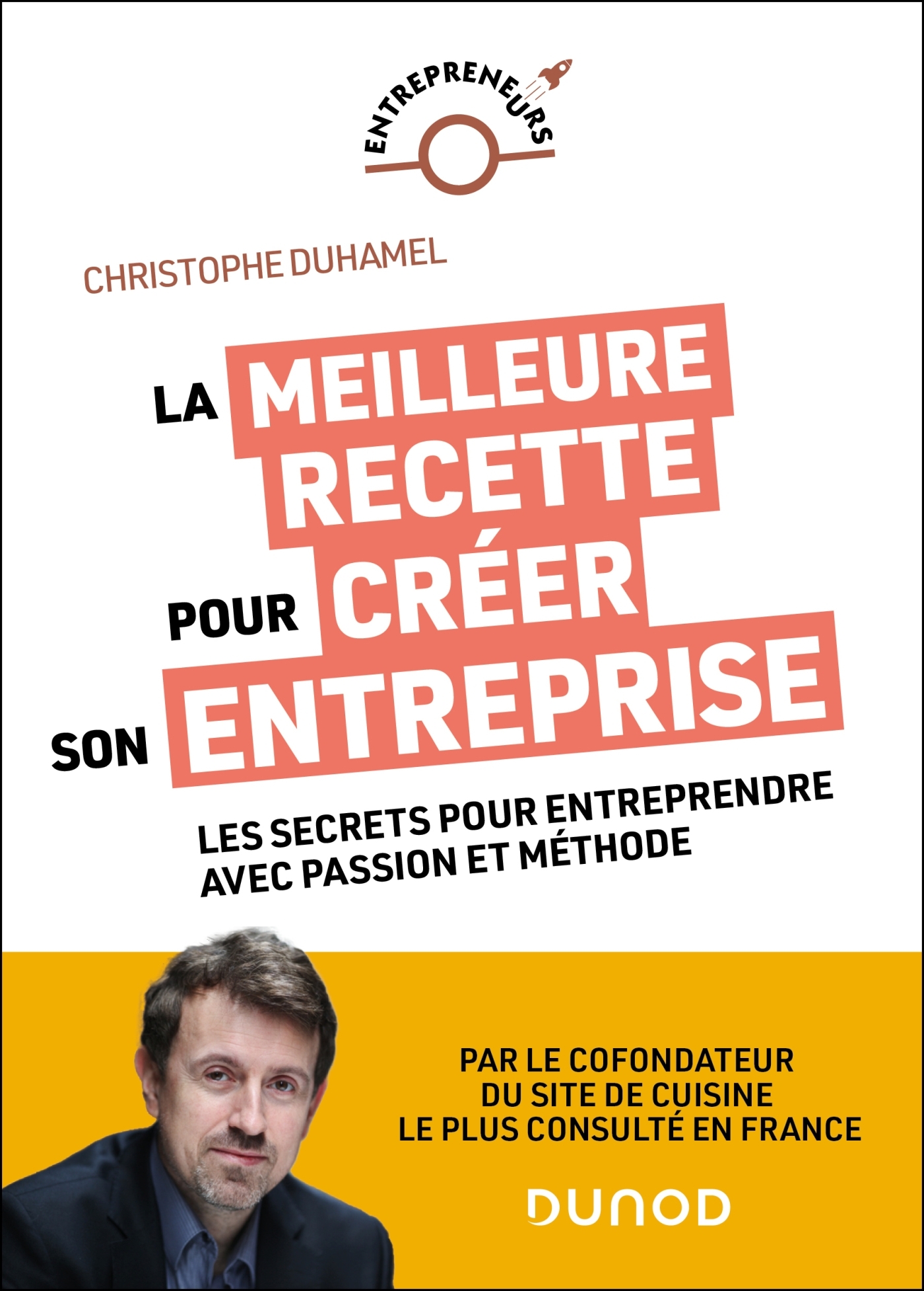 La meilleure recette pour créer son entreprise - Christophe Duhamel - DUNOD