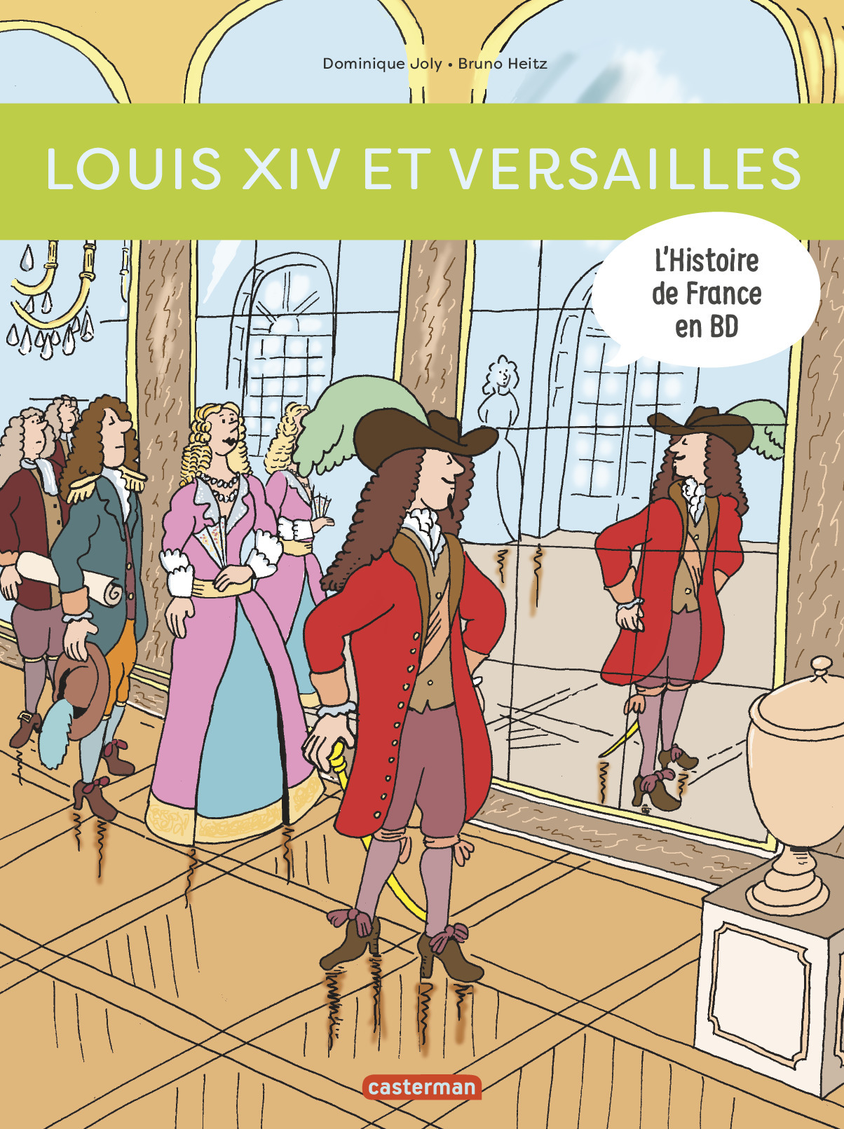 Louis XIV et Versailles - Dominique Joly - CASTERMAN