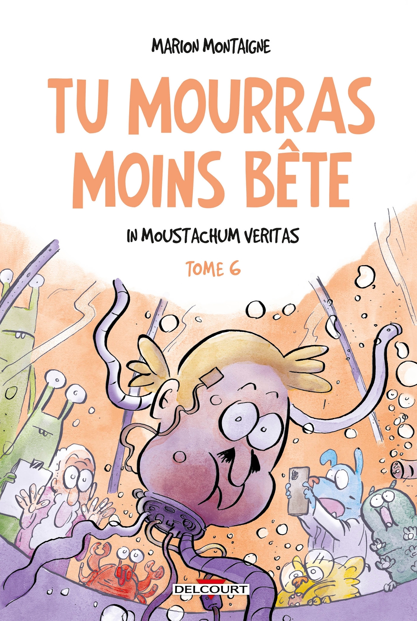 Tu mourras moins bête T06 - Marion Montaigne - DELCOURT