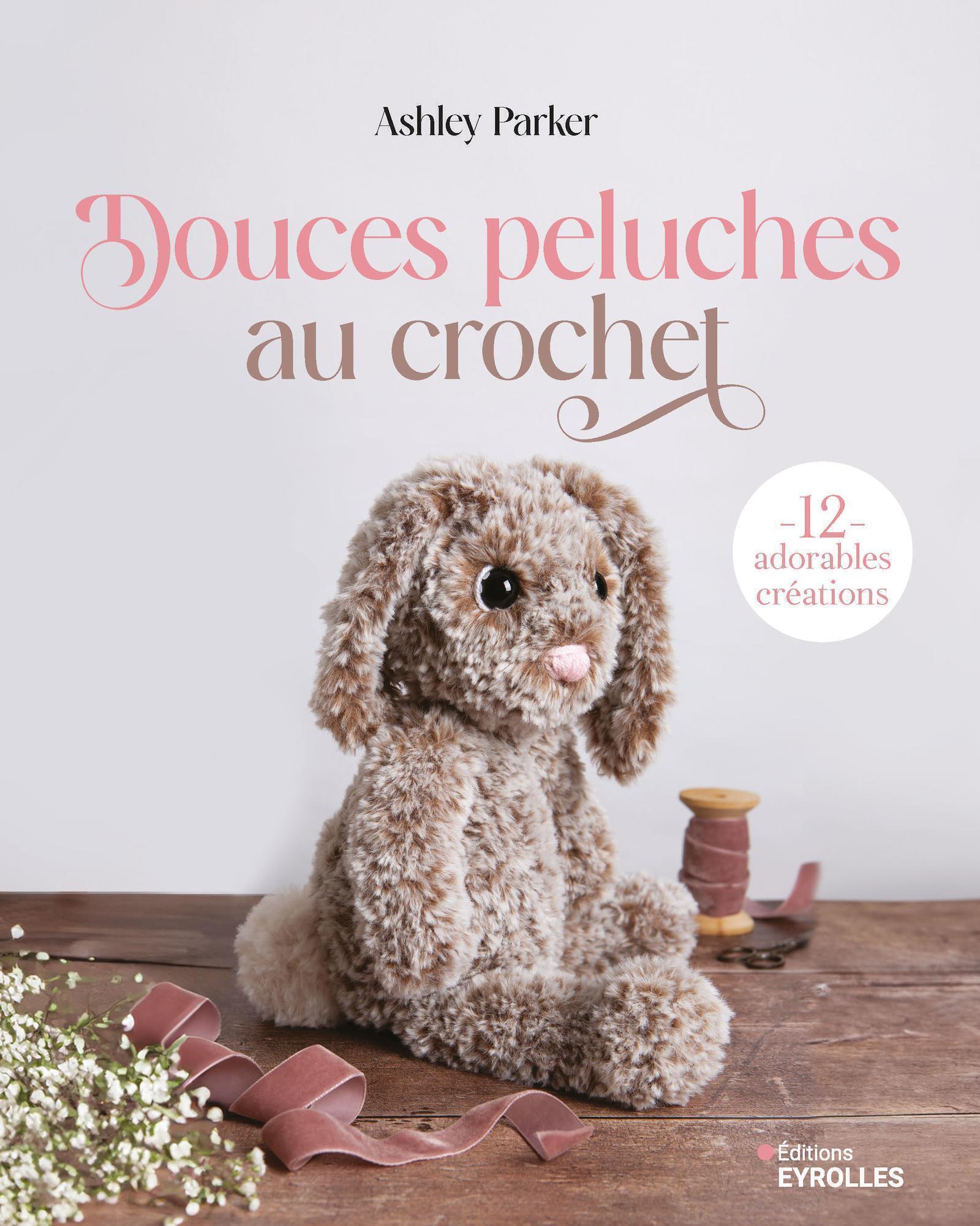 Douces peluches au crochet - Ashley Parker - EYROLLES