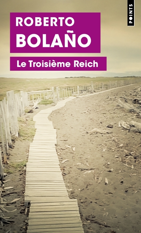 Le Troisième Reich - Roberto Bolaño - POINTS