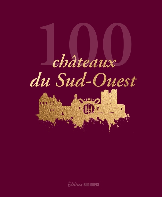 100 châteaux du Sud-Ouest - Philippe Roy - SUD OUEST