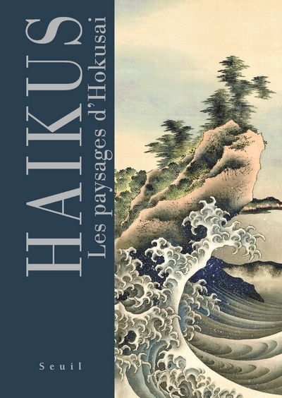 Haïkus. Les paysages d'Hokusai -  HOKUSAI - SEUIL