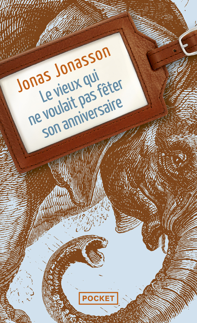 Le vieux qui ne voulait pas fêter son anniversaire - Jonas Jonasson - POCKET