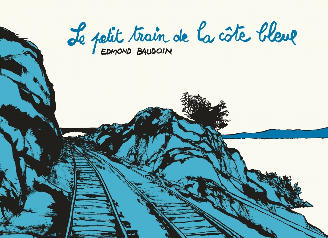 Le petit train de la Côte Bleue - Edmond Baudoin - SIX PIEDS TERRE