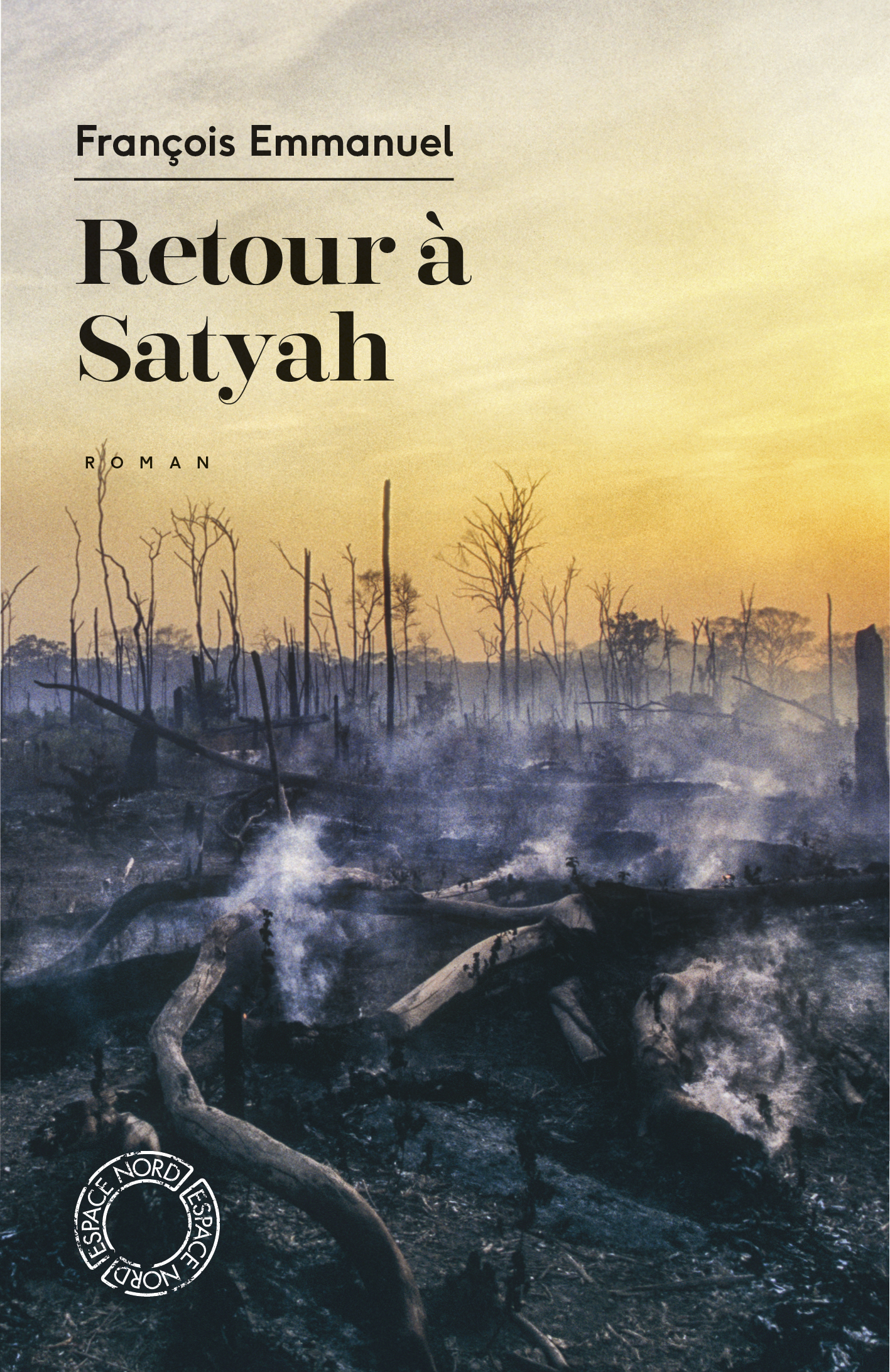 Retour à Satyah - François Emmanuel - ESPACE NORD