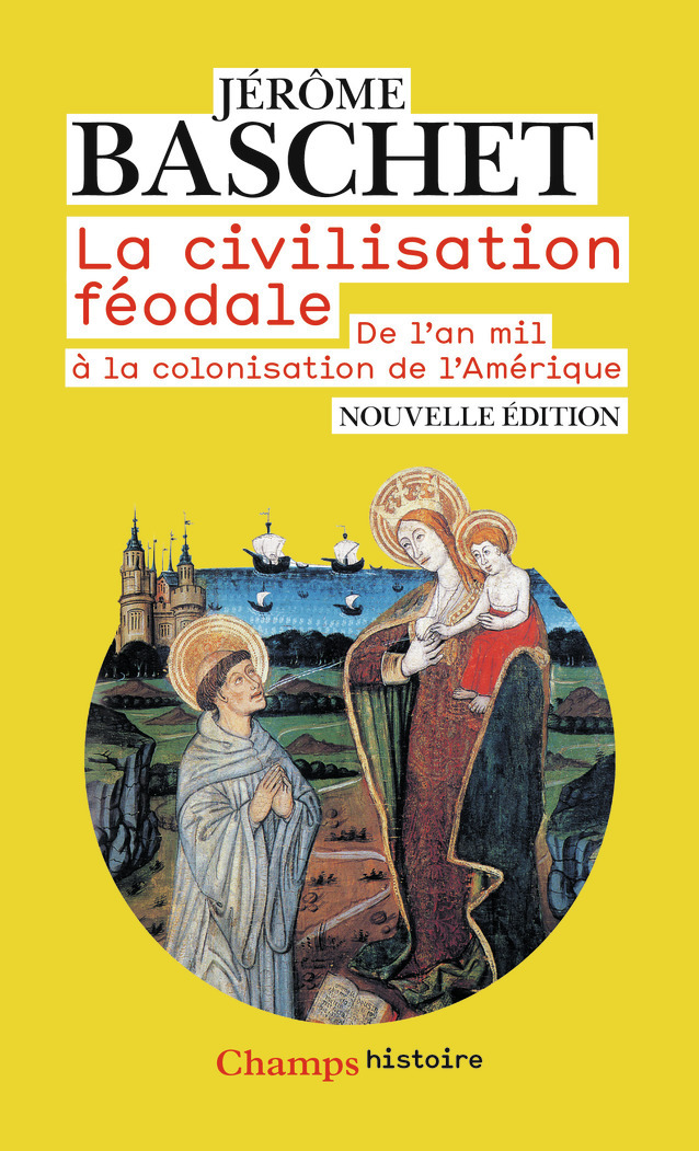 La Civilisation féodale - Jérôme Baschet - FLAMMARION