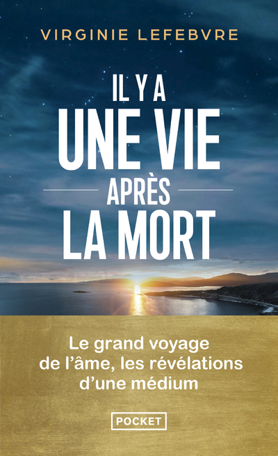 Il y a une vie après la mort - Les révélations d'une médium - Virginie Lefebvre - POCKET