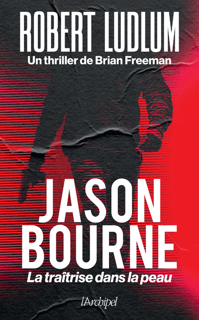 Jason Bourne - La traîtrise dans la peau - Robert Ludlum - ARCHIPEL