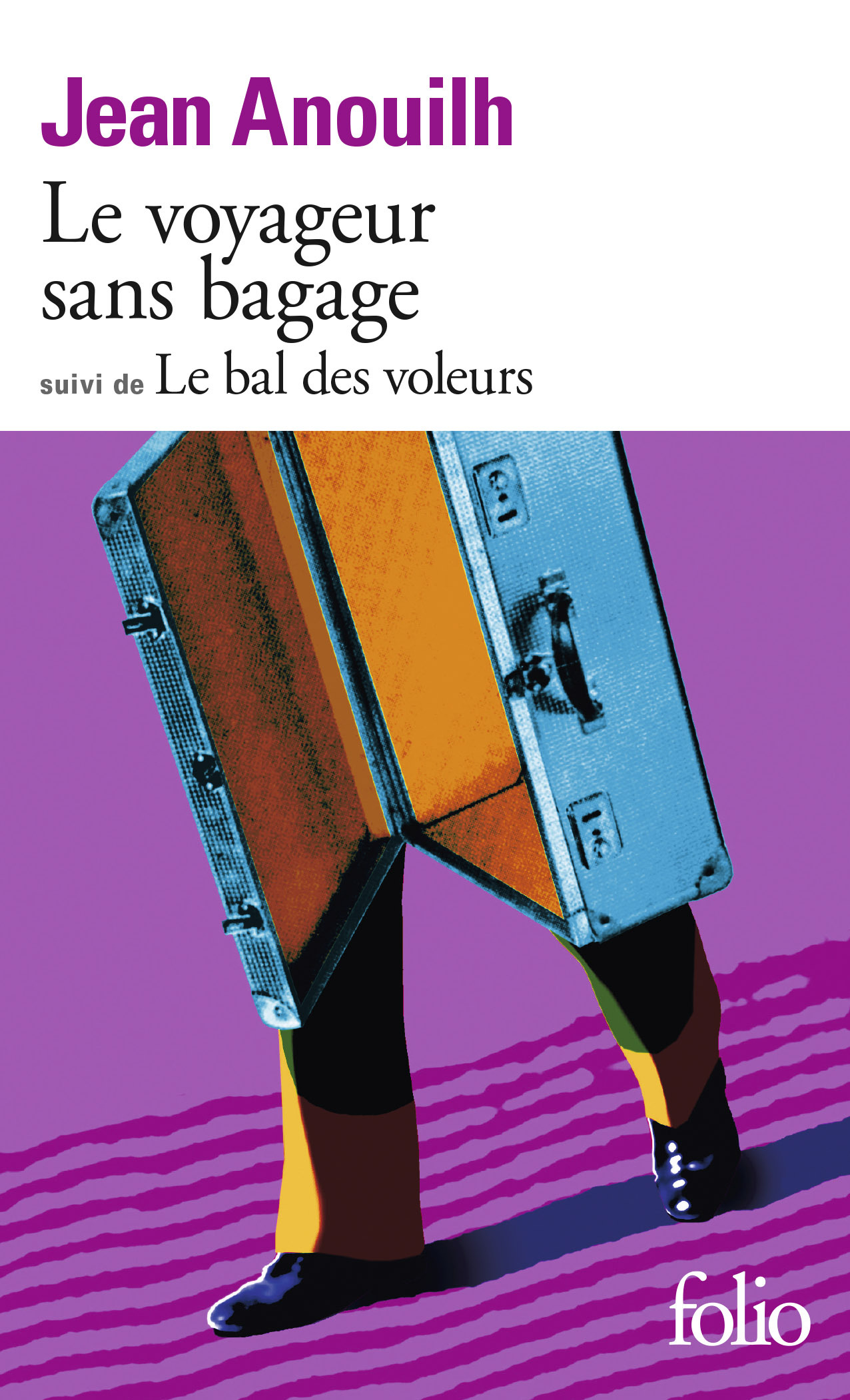 VOYAGEUR SANS BAGAGE / BAL DES VOLEURS - Jean Anouilh - FOLIO