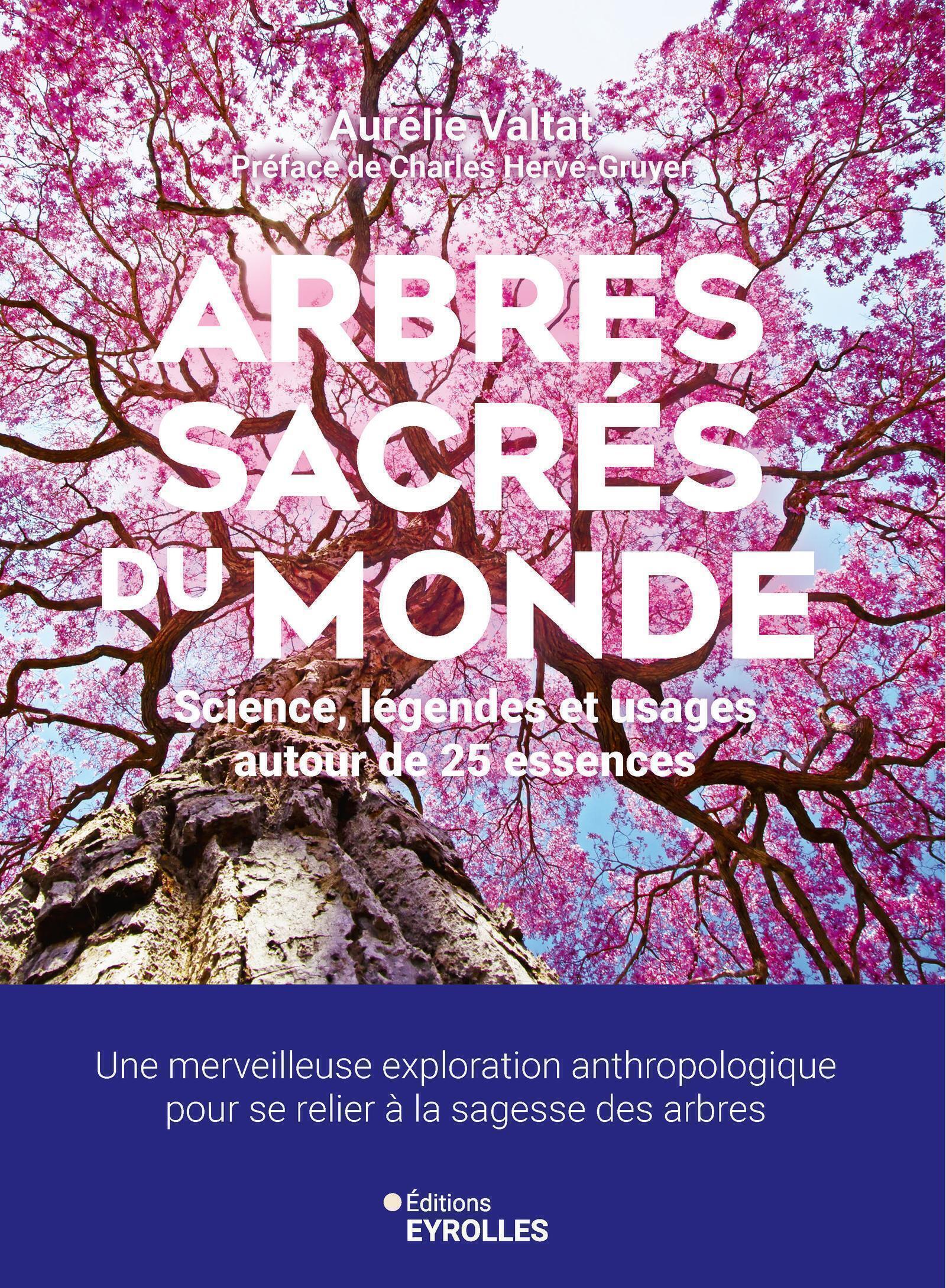 Arbres sacrés du monde - Aurélie Valtat - EYROLLES