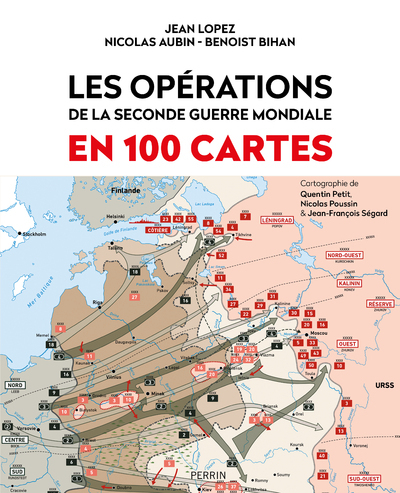 Les opérations de la Seconde Guerre mondiale en 100 cartes - Jean Lopez - PERRIN