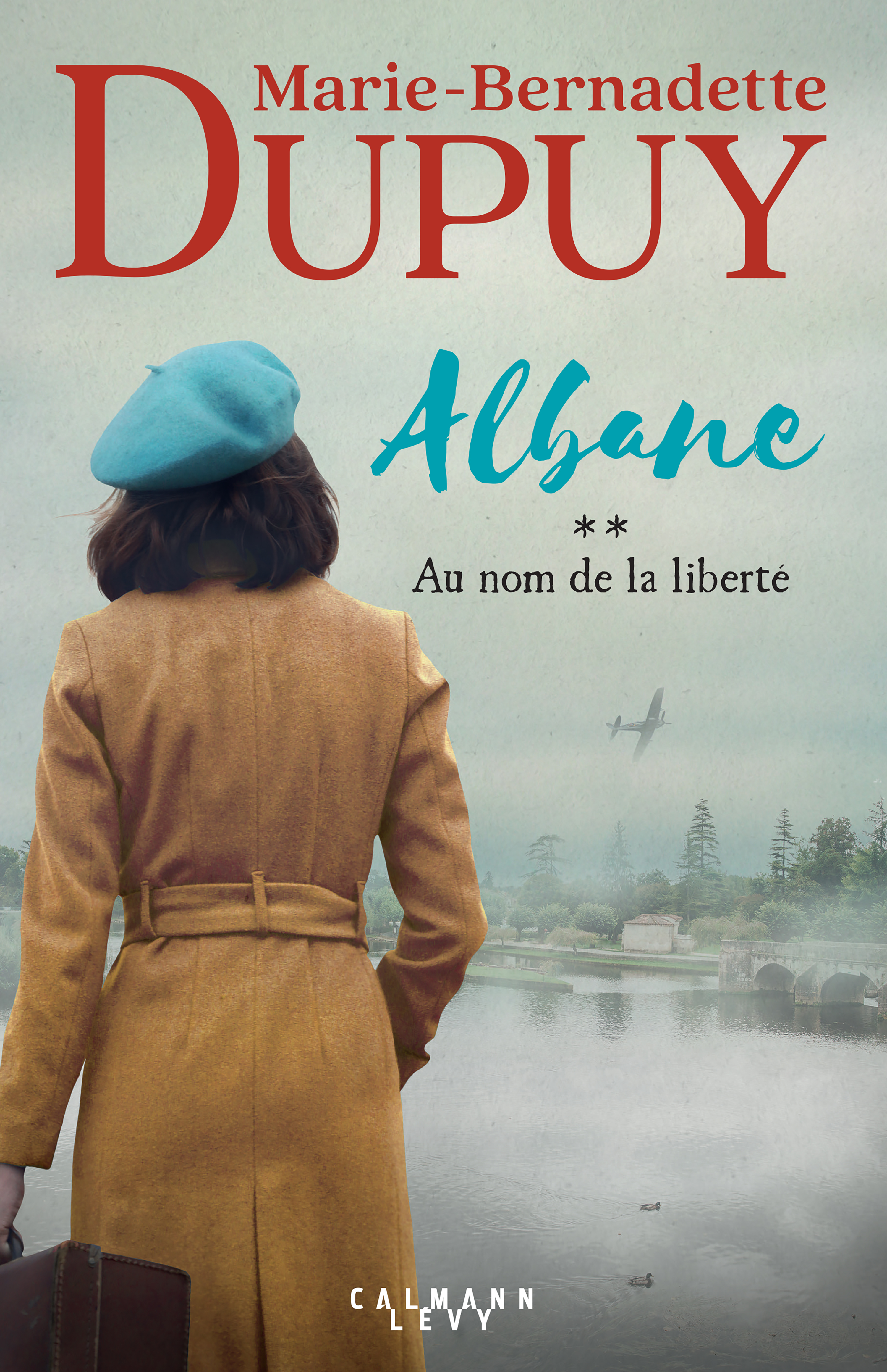 Albane, T2 - Au nom de la liberté - Marie-Bernadette Dupuy - CALMANN-LEVY