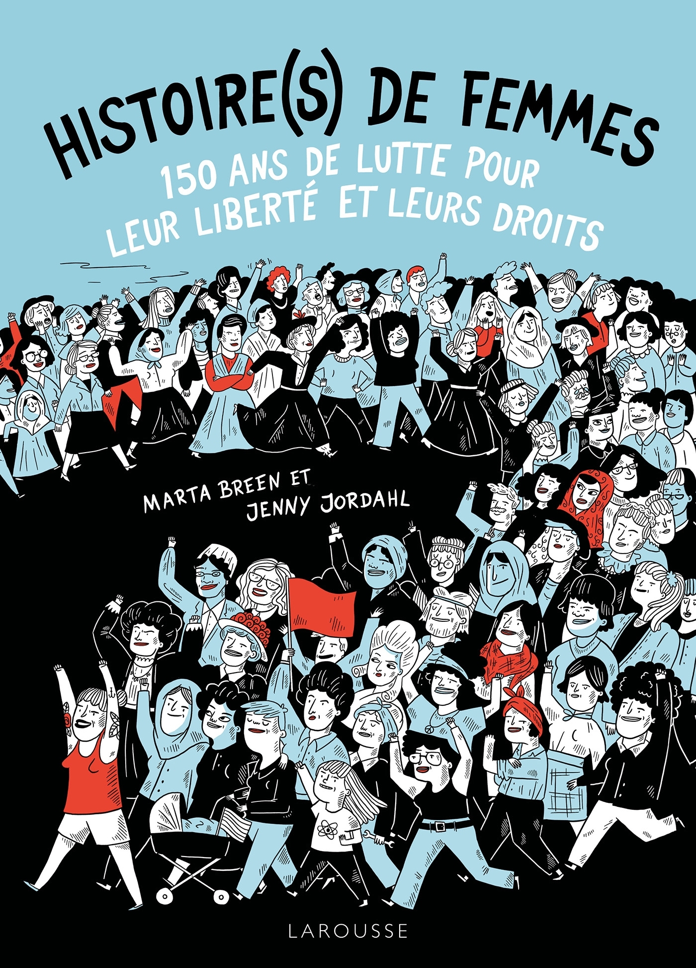 Histoire(s) de femmes, 150 ans de lutte pour leur liberté et leurs droits - Marta BREEN - LAROUSSE