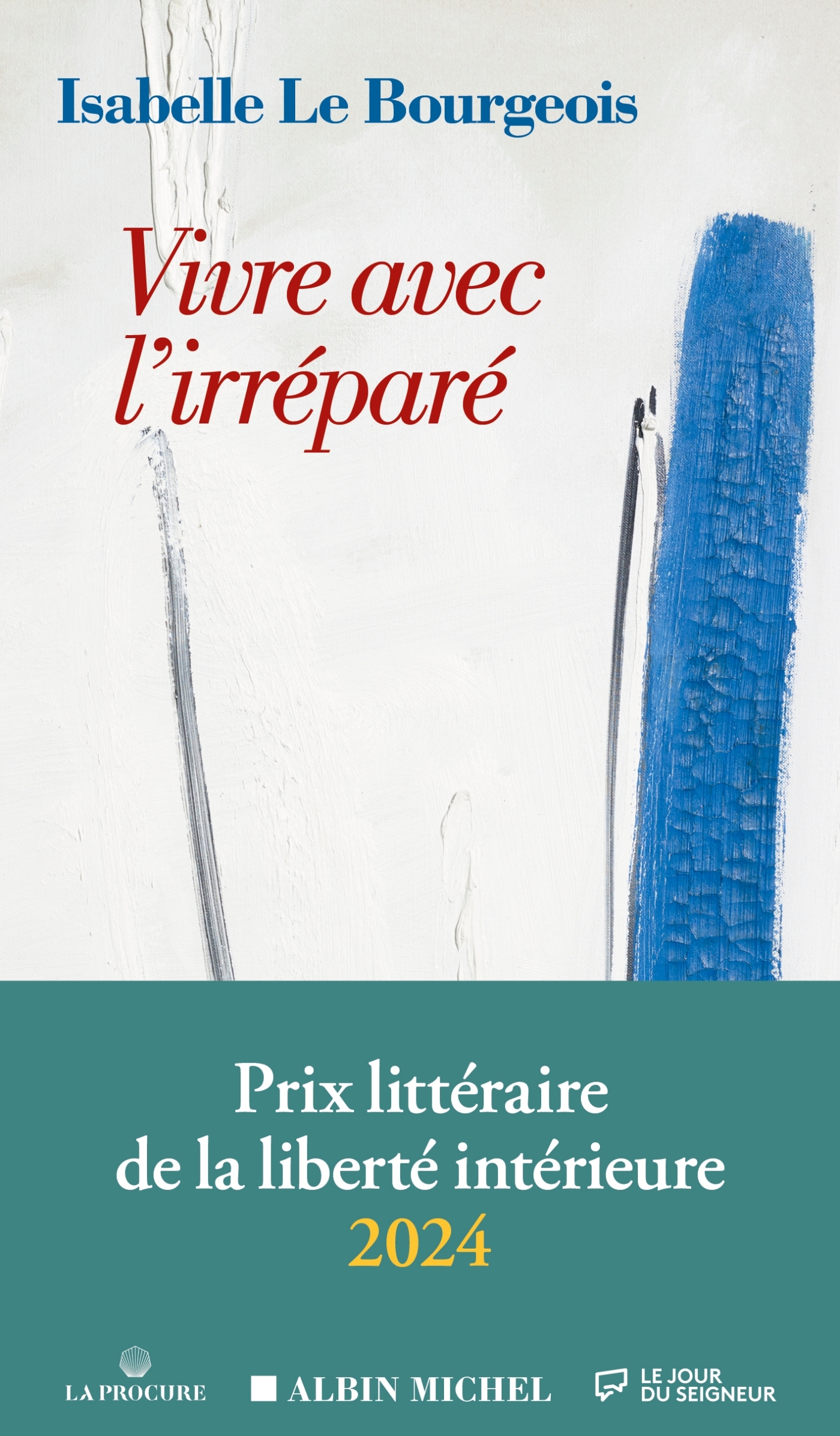 Vivre avec l'irréparé - Isabelle Le Bourgeois - ALBIN MICHEL