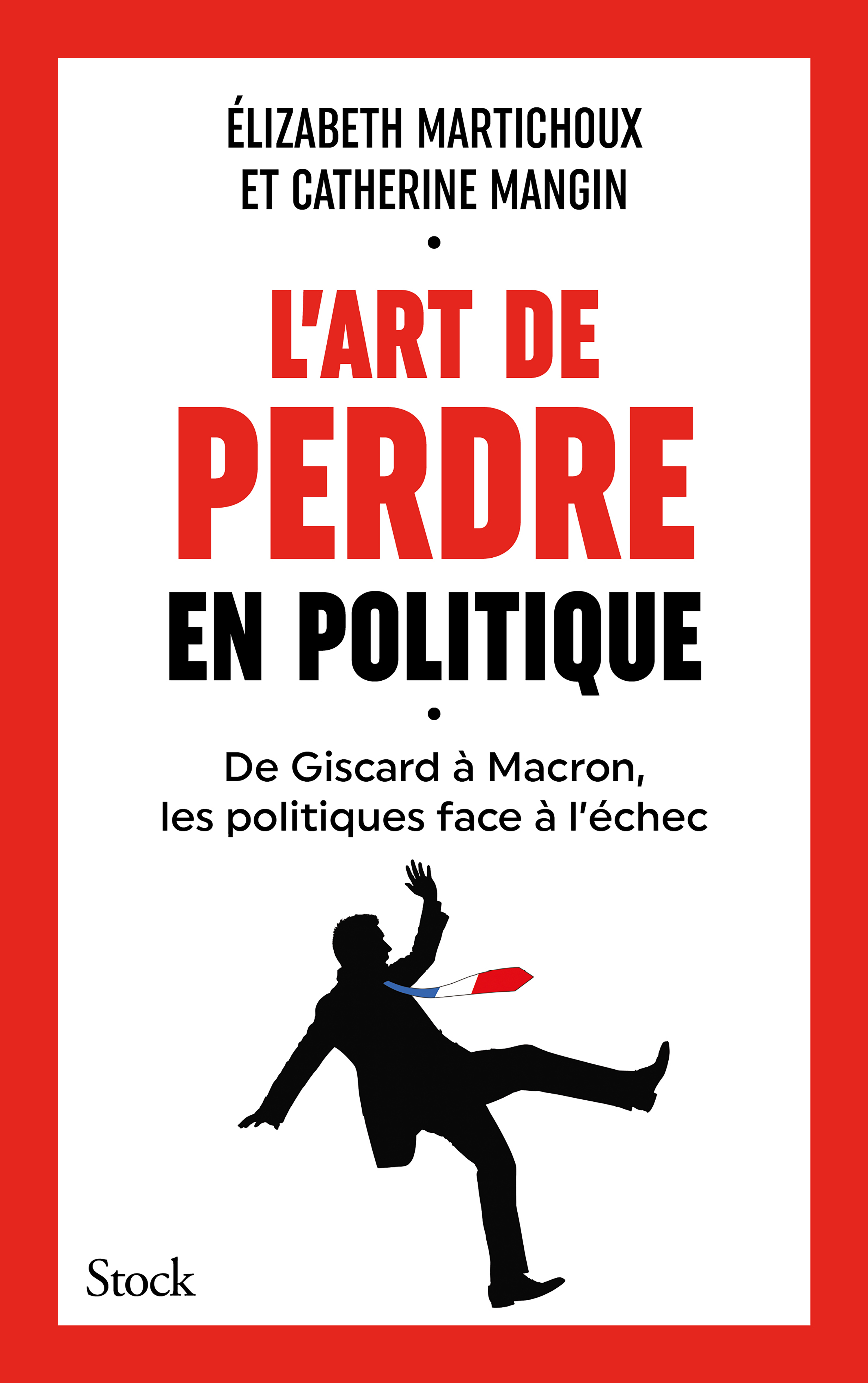 L'art de perdre en politique - Élizabeth Martichoux - STOCK