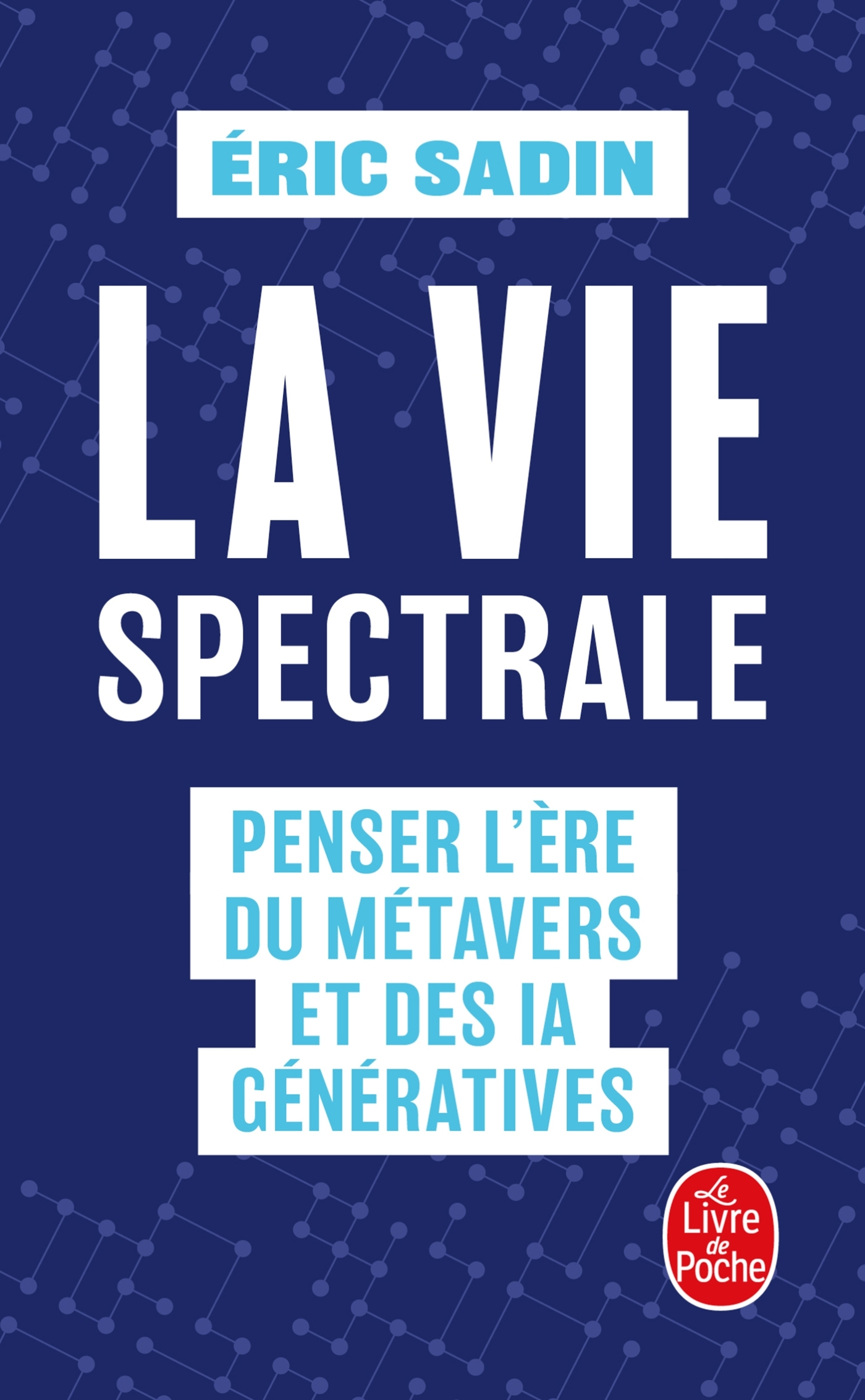 La Vie spectrale - Eric Sadin - LGF