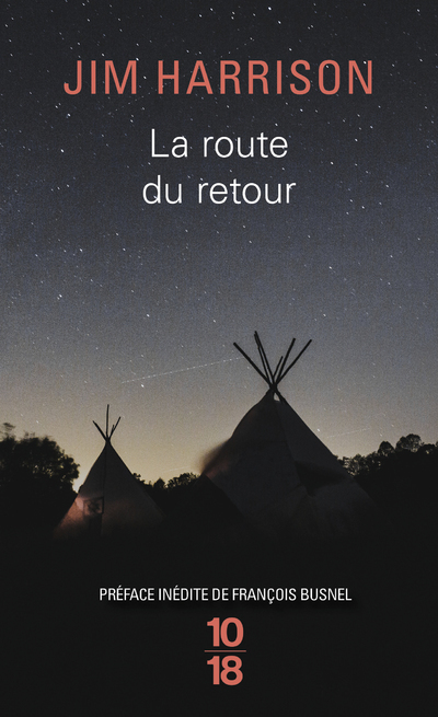 La route du retour - Jim Harrison - 10 X 18