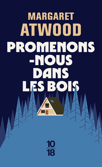 Promenons-nous dans les bois - Margaret Atwood - 10 X 18