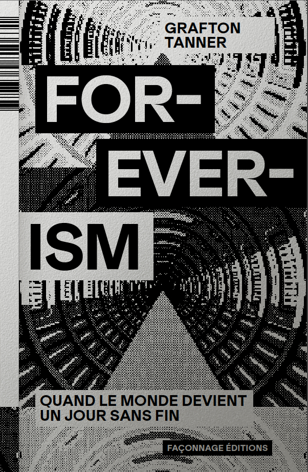 Foreverism - Quand le monde devient un jour sans fin - Grafton TANNER - IMHO