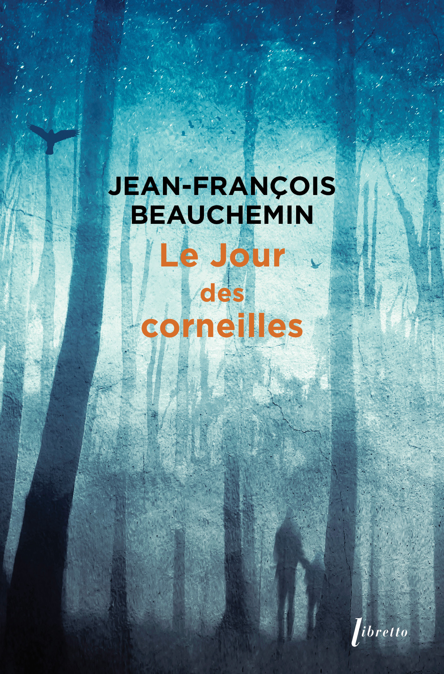 Le jour des corneilles - Jean-françois Beauchemin - LIBRETTO