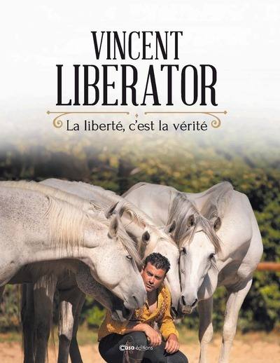 La liberté c'est la vérité - Vincent Liberator - CASA